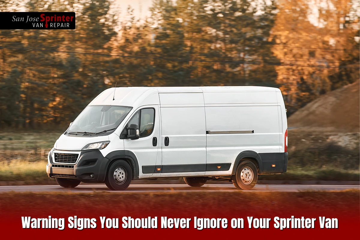 Warning Signs You Should Never Ignore on Your Sprinter Van